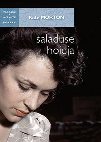 Saladuse hoidja - Kate Morton