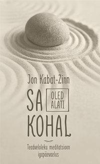 Sa oled alati kohal. Teadveloleku meditatsioon igapäevaelus - Jon Kabat-Zinn