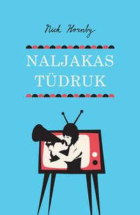 Naljakas tüdruk - Nick Hornby