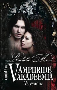 Verevanne. Vampiiride akadeemia 4. raamatu 2. osa - Richelle Mead