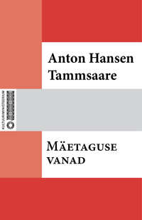 Mäetaguse vanad - Anton Hansen Tammsaare