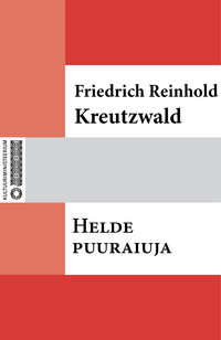 Helde puuraiuja - Friedrich Reinhold Kreutzwald