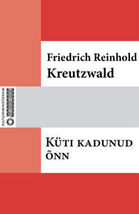 Küti kadunud õnn - Friedrich Reinhold Kreutzwald