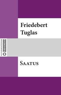 Saatus - Friedebert Tuglas