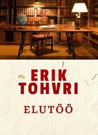 Elutöö - Erik Tohvri