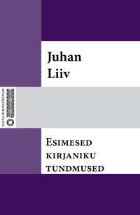 Esimesed kirjaniku tundmused - Juhan Liiv