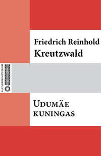 Udumäe kuningas - Friedrich Reinhold Kreutzwald