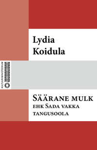 Säärane mulk, ehk, Sada vakka tangusoola - Lydia Koidula