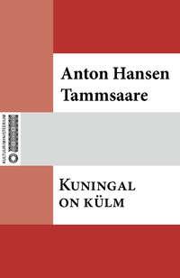 Kuningal on külm - Anton Hansen Tammsaare