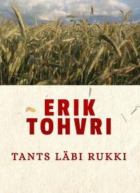 Tants läbi rukki - Erik Tohvri