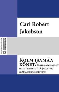 Kolm isamaa kõnet - Carl Robert Jakobson