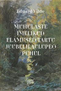 Muhulaste imelikud elamused Tartu juubelilaulupeo puhul - Эдуард Вильде