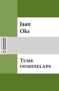 Tume inimeselaps - Jaan Oks