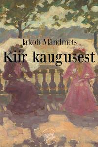 Kiir kaugusest - Jakob Mändmets