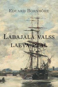 Labajalavalss laeva peal - Eduard Bornhöhe