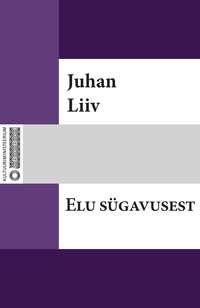 Elu sügavusest - Juhan Liiv