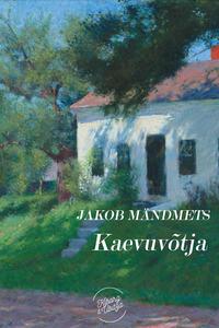 Kaevuvõtja - Jakob Mändmets