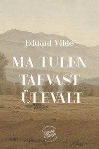 Ma tulen taevast ülevalt - Эдуард Вильде