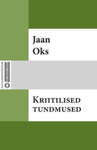 Kriitilised tundmused - Jaan Oks