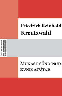 Munast sündinud kuningatütar - Friedrich Reinhold Kreutzwald