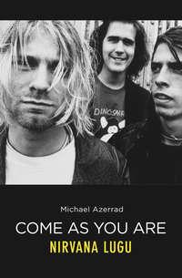 Come As You Are. Nirvana lugu - Michael Azerrad