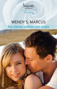 Kai vienos nakties per maža - Wendy Marcus