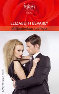 Milijardieriaus suviliota - Elizabeth Bevarly