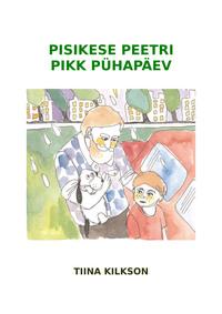 Pisikese Peetri pikk pühapäev - Tiina Kilkson