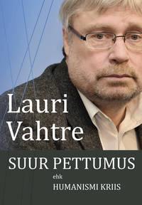 Suur pettumus ehk humanismi kriis - Lauri Vahtre