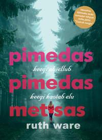 Pimedas pimedas metsas - Ruth Ware