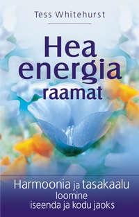 Hea energia raamat - Tess Whitehurst