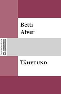 Tähetund - Betti Alver