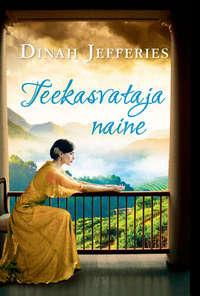 Teekasvataja naine - Dinah Jefferies