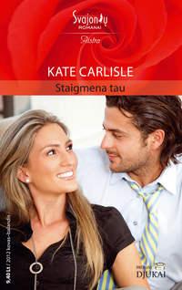 Staigmena tau - Kate Carlisle