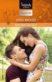 Kas bus, tas bus - Joss Wood