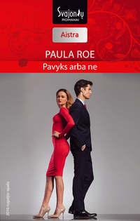 Pavyks arba ne - Paula Roe