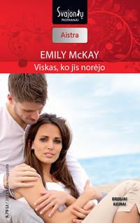 Viskas, ko jis norėjo - Emily McKay