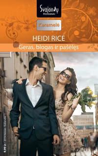 Geras, blogas ir pašėlęs - Heidi Rice