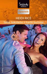 Salsa, šokoladas ir karšti bučiniai - Heidi Rice