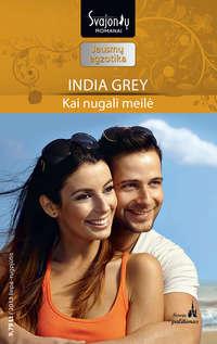 Kai nugali meilė - India Grey