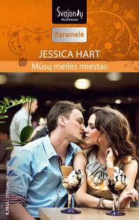 Mūsų meilės miestas - Jessica Hart