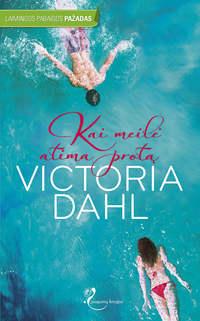 Kai meilė atima protą - Victoria Dahl