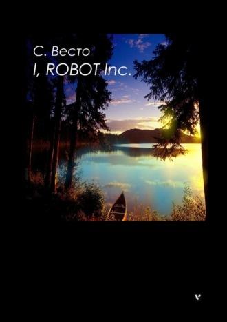 I, ROBOT Inc., audiobook Сена Сейно Весто. ISDN22972113