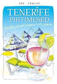 Tenerife pihtimused. Kuidas paradiisisaarel ellu jääda, Joe  Cawley аудиокнига. ISDN22981865