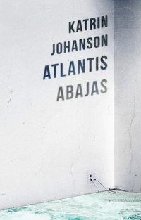 Atlantis abajas - Katrin Johanson