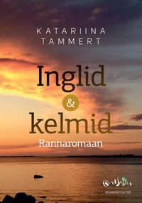 Inglid ja kelmid. Rannaromaan - Katariina Tammert