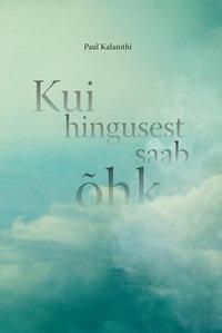 Kui hingusest saab õhk - Paul Kalanithi