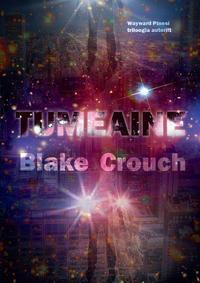 Tumeaine - Blake Crouch