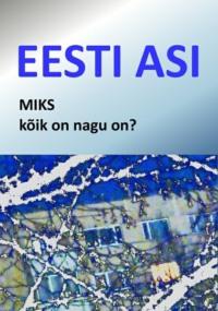 Eesti asi. Miks kõik on nagu on? - Matti Masing