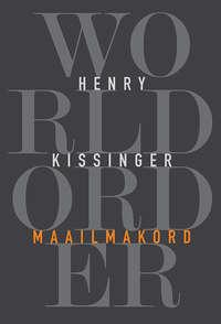 Maailmakord - Henry Kissinger